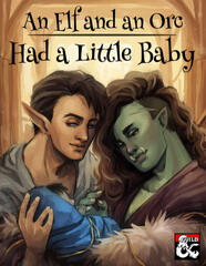 An Elf and an Orc Had a Little Baby